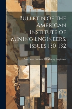 Paperback Bulletin of the American Institute of Mining Engineers, Issues 130-132 Book