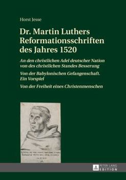 Hardcover Dr. Martin Luthers Reformationsschriften des Jahres 1520: An den christlichen Adel deutscher Nation von des christlichen Standes Besserung - Von der B [German] Book