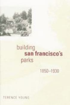 Hardcover Building San Francisco's Parks, 1850-1930 Book