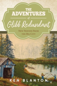 Paperback The Adventures Of Glibb Redundant: New Friends From The Big City Book