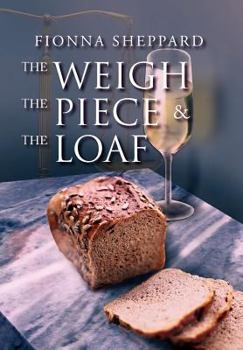 Hardcover The Weigh, the Piece and the Loaf Book