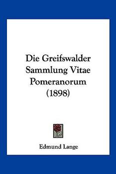 Paperback Die Greifswalder Sammlung Vitae Pomeranorum (1898) [German] Book