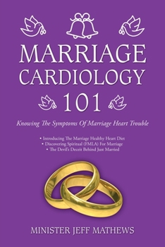 Paperback Marriage Cardiology 101: Knowing the Symptoms of Marriage Heart Trouble Book