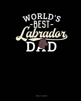 World's Best Labrador Dad: Menu Planner