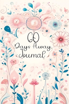 Paperback 60 Days Away Journal: Your Days with Mindfulness - Daily Affirmations & Reflective Prompts for Joyful Living Book