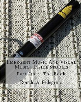 Paperback Emergent Music And Visual Music: Inside Studies: Part One: The Book