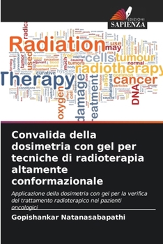 Paperback Convalida della dosimetria con gel per tecniche di radioterapia altamente conformazionale [Italian] Book
