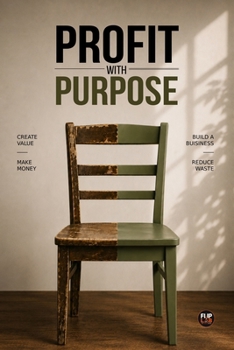 Paperback Profit With Purpose: The Art of Creating Value Instead of Creating Waste Book