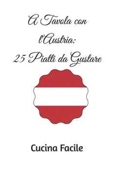 Paperback A Tavola con l'Austria: 25 Piatti da Gustare [Italian] Book