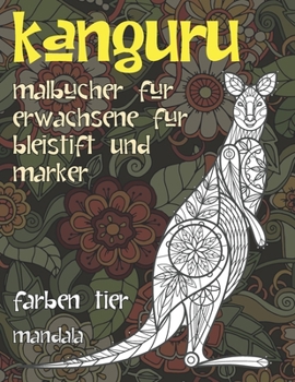 Paperback Malb?cher f?r Erwachsene f?r Bleistift und Marker - Mandala - Farben Tier - K?nguru [German] Book