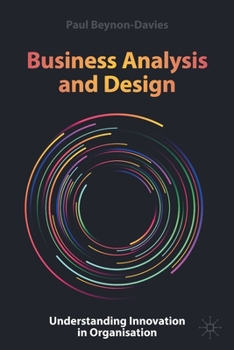 Paperback Business Analysis and Design: Understanding Innovation in Organisation Book