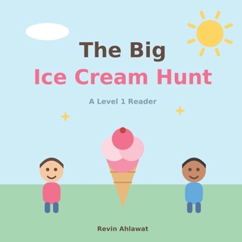 The Big Ice Cream Hunt: A Level 1 Early Reader Story About Friendship and Sharing