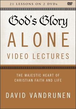 DVD God's Glory Alone Video Lectures: The Majestic Heart of Christian Faith and Life Book