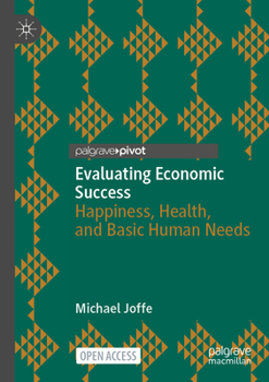 Paperback Evaluating Economic Success: Happiness, Health, and Basic Human Needs Book