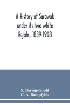 Paperback A history of Sarawak under its two white Rajahs, 1839-1908 Book