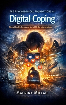 Paperback The Psychological Foundations of Digital Coping: Mental Health Crises and Social Media Interventions Book