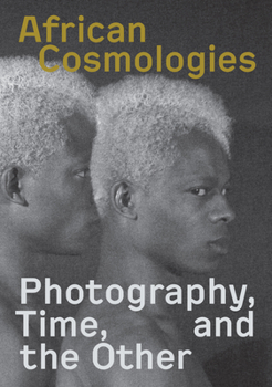 African Cosmologies: Photography, Time and the Other