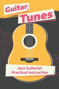 Paperback Guitar Tunes: Jazz Guitarist Practical Instruction: Jazz Genre Book