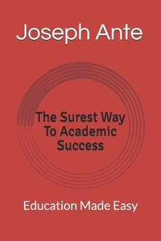 Paperback The Surest Way To Academic Success: Education Made Easy Book