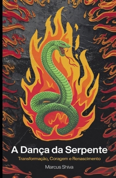 A Dança da Serpente: Transformação, Coragem e Renascimento (Portuguese Edition)