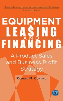 Hardcover Equipment Leasing and Financing: A Product Sales and Business Profit Center Strategy Book