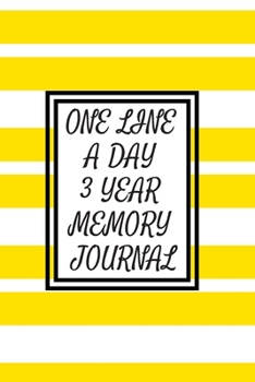 Paperback One Line a Day Three Year Memory Journal: Microjournal to Preserve Important Memories Dated entries from January 1 2020 to December 31 2022 Bold yello Book
