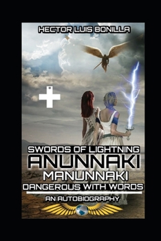 Paperback Swords of Lightning - Anunnaki Manunnaki: Dangerous With Words - An Autobiography Book