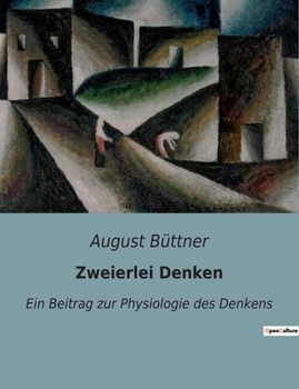 Paperback Zweierlei Denken: Ein Beitrag zur Unterscheidung von vorstellendem und begrifflichem Denken [German] Book