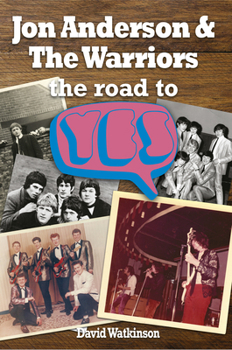 Paperback Jon Anderson and the Warriors: The Road to Yes Book