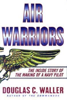 Hardcover Air Warriors: The Inside Story of the Making of a Navy Pilot Book