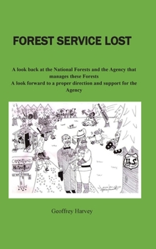 Paperback Forest Service Lost: A look back at the National Forest and the Agency that manages these Forests Book