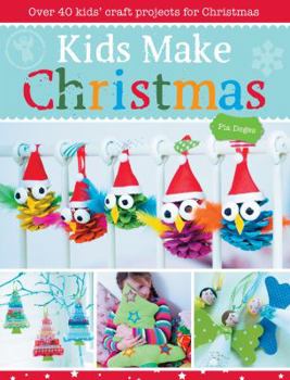 Paperback Kids Make Christmas: Over 40 Kids' Craft Projects for Christmas Book