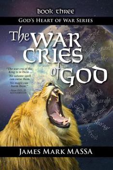 Paperback The War Cries of God: Releasing God's Roar in our Warfare-Worship Book