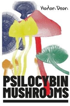 Paperback Psilocybin Mushrooms: The Complete Step-by-Step Guide to Growing and Using Psychedelic Magic Mushrooms and Discover Benefits and Side Effects (2022 Ed Book