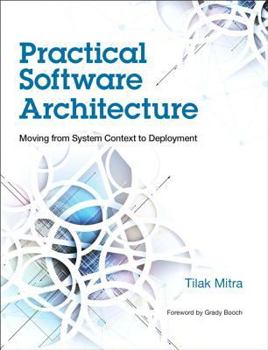 Paperback Practical Software Architecture: Moving from System Context to Deployment Book