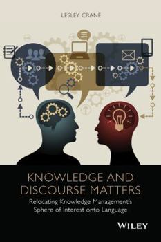 Hardcover Knowledge and Discourse Matters: Relocating Knowledge Management's Sphere of Interest Onto Language Book