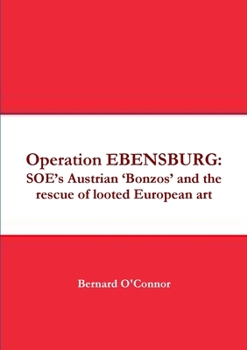 Paperback Operation EBENSBURG: SOE's Austrian 'Bonzos' and the rescue of looted European art Book