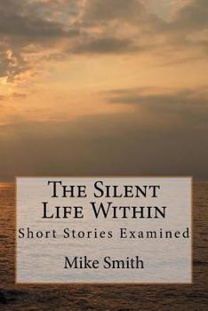 Paperback The Silent Life Within: Short Stories Examined Book