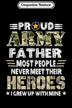 Composition Notebook: Proud Army Father - Pride Military Father I Grew Up  Journal/Notebook Blank Lined Ruled 6x9 100 Pages