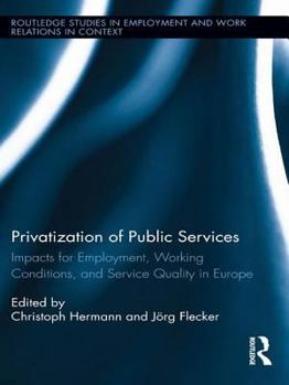 Privatization of Public Services: Impacts for Employment, Working Conditions, and Service Quality in Europe