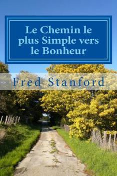 Paperback Le Chemin le plus Simple vers le Bonheur: Comment creer la joie, la croissance et la liberte [French] Book