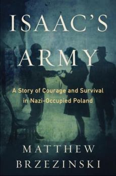 Hardcover Isaac's Army: A Story of Courage and Survival in Nazi-Occupied Poland Book