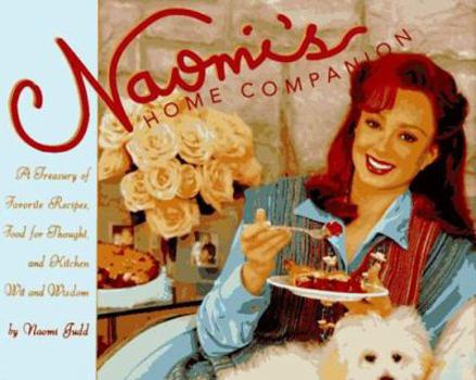 Hardcover Naomi's Home Companion: A Treasury of Favorite Recipes, Food for Thought, and Kitchen Wit and Wisdom Book