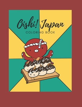 Paperback Oishi! Japan Coloring Book: A coloring book that makes you hungry with delicious Japanese food Book