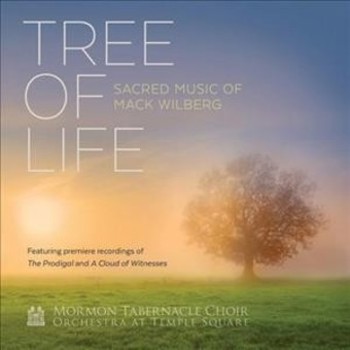 Tree Of Life: Sacred Music Of Mack Wilburg