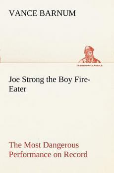 Paperback Joe Strong the Boy Fire-Eater The Most Dangerous Performance on Record Book