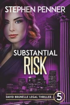 Substantial Risk - Book #5 of the David Brunelle Legal Thriller