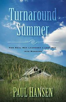 Paperback Turnaround Summer: How Real Men Launched a Lost Boy Into Manhood Book