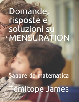 Paperback Domande, risposte e soluzioni su MENSURATION: Sapore de matematica [Italian] Book