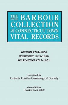 The Barbour Collection of Connecticut Town Vital Records. Volume 51: Weston 1787-1850, Westport 1835-1850, Willington 1727-1851